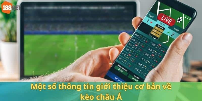 Giới thiệu qua một số thông tin về kèo châu Á