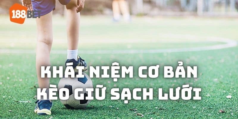 Khái niệm cơ bản kèo giữ sạch lưới (clean Sheet)