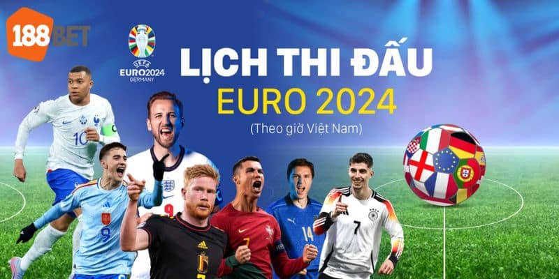 Lịch thi đấu Euro 2024 chung kết diễn ra vào ngày 15/07